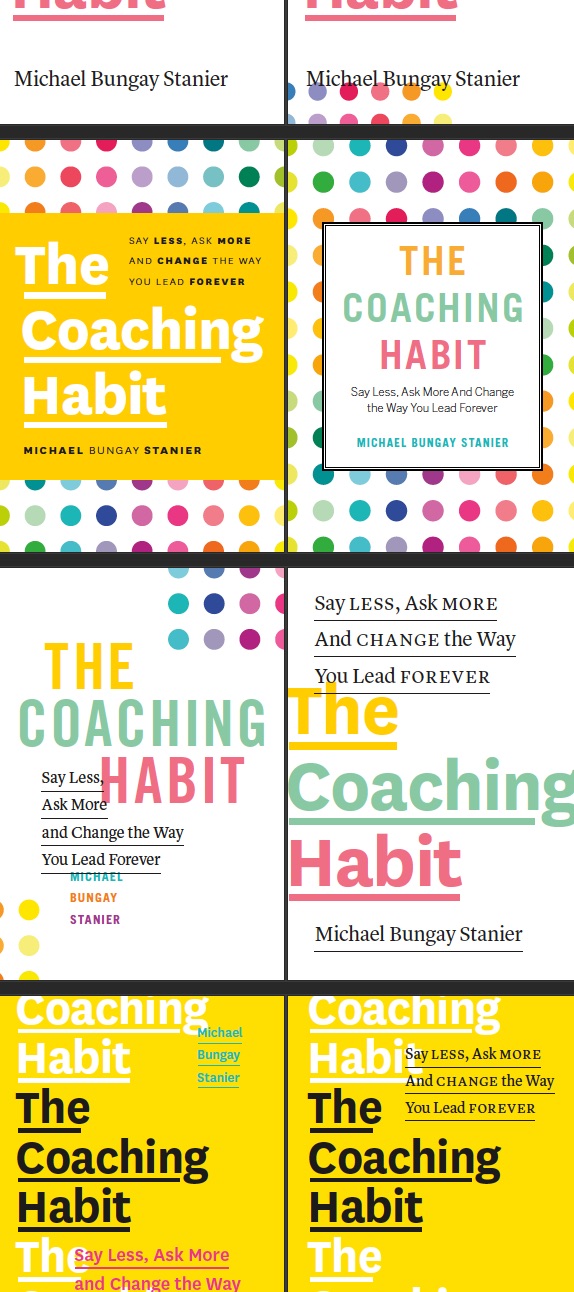 How to self-publish a book - a few early book cover designs for the coaching habit